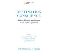 Destination Conscience : Seeking Meaning and Purpose in the Travel Experience