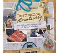 Destination Creativity: The Life-Altering Journey of the Art Retreat