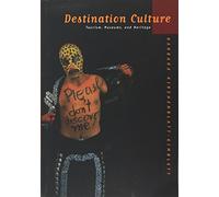 Destination Culture: Tourism, Museums and Heritage