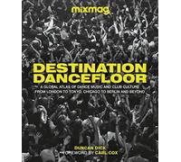 Destination Dancefloor: A Global Atlas of Dance Music a - Hardback NEW MIXMAG