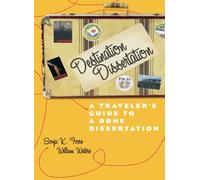 Destination Dissertation: A Traveler's Guide to a Done Dissertation