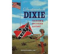 Destination Dixie: Tourism and Southern History