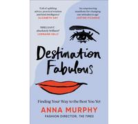 Destination Fabulous : Finding your way to the best you yet
