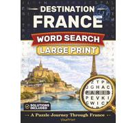 Destination France Word Search Large Print: A Puzzle Journey Through France | Easy-to-Read Puzzles (Destination Word Search Series)