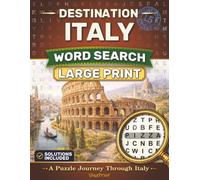 Destination Italy Word Search Large Print: A Puzzle Journey Through Italy | Easy-to-Read Puzzles (Destination Word Search Series)