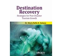 Destination Recovery : Strategies for Post-Disaster Tourism Growth