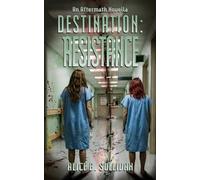 Destination: Resistance: An Aftermath Novella, Book 2 of 2 in DESTINATION
