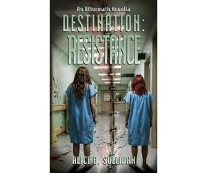 Destination: Resistance: An Aftermath Novella, Book 2 of 2 in DESTINATION