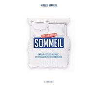 Destination sommeil: En finir avec les insomnies et retrouver le plaisir de dormir