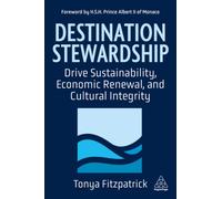 Destination Stewardship : Drive Sustainability, Economic Renewal, and Cultural Integrity