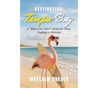 Destination: Tampa Bay: A "Where Do I Start" Guide for Those Looking to Relocate