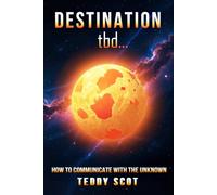 Destination tbd...: How To Communicate With The Unknown
