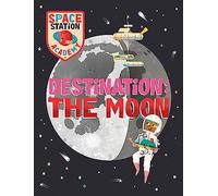 Destination The Moon (Space Station Academy)