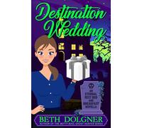 Destination Wedding: An Eternal Rest Bed and Breakfast Novella (Eternal Rest Bed and Breakfast Paranormal Cozy Mysteries)