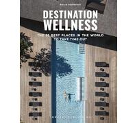 Destination Wellness: The 35 best places in the world to take time out
