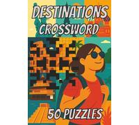 Destinations Crossword 50 Puzzles: Explore 50 vacation-themed crosswords in this A5 book! Easy-to-read and fun. Perfect gift for travellers, puzzle lovers, and dreamers ready to journey through clues!