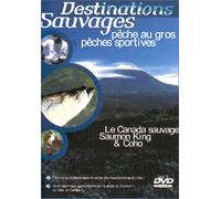 Destinations Sauvages : Pêche au gros & pêche sportive - Vol.3 : La Canada sauvage, Saumon King & Coho