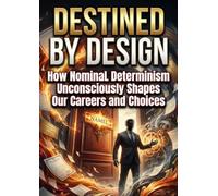 Destined by Design: How Nominal Determinism Unconsciously Shapes Our Careers and Choices