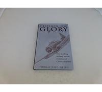 Destined for Glory: Dive Bombing, Midway, and the Evolution of Carrier Airpower