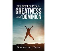 Destined for Greatness and Dominion