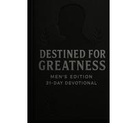 Destined For Greatness - Men's Edition 31-Day Devotional (Taking God Out Of The Box)