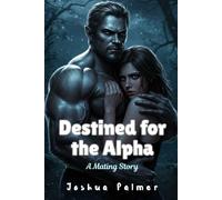 Destined for the Alpha: A Mating Story (Bound by the Moon Series)