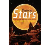 Destined for the Stars: Faith, the Future, and America's Final Frontier