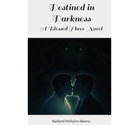 Destined in Darkness: A Blessed Three Novel