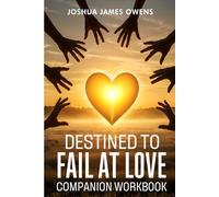 Destined to Fail at Love: Companion Workbook