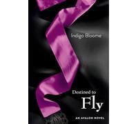 Destined to Fly: The Compelling Avalon Series Finale of BDSM and Erotic Romance