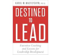 Destined to Lead: Executive Coaching and Lessons for Leadership Development