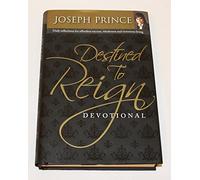 Destined to Reign Devotional: Daily Reflections for Effortless Success, Wholeness, and Victorious Living
