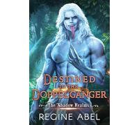 Destined to the Doppelganger: 4 (Shadow Realms)