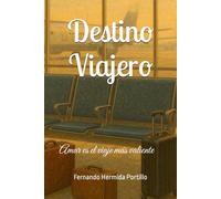 Destino Viajero: Amar es el viaje más valiente