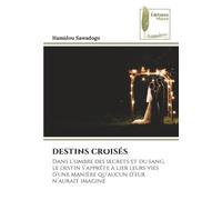 Destins Croisés: Dans l'ombre des secrets et du sang, le destin s'apprête à lier leurs vies d'une manière qu'aucun d'eux n'aurait imaginé
