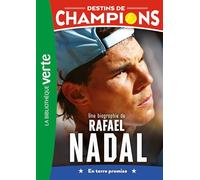 Destins de champions 11 - Une biographie de Rafael Nadal: En terre promise