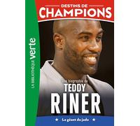 Destins de champions 13 - Une biographie de Teddy Riner