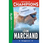 Destins de champions 15 (NED) - Une biographie de Léon Marchand: Un nageur en or