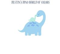 Destin's Dino World of Colors: A Dinosaur Coloring Book for Kids