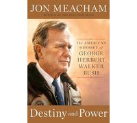 Destiny and Power – The American Odyssey of George Herbert Walker Bush