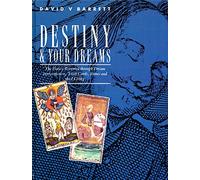 DESTINY AND YOUR DREAMS: The Future Revealed through Dream Interpretation, Tarot Cards, Runes and the I-Ching