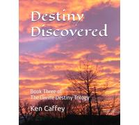 Destiny Discovered: Book Three of The Divine Destiny Trilogy