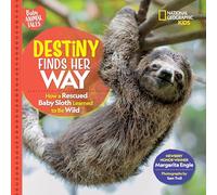 Destiny Finds Her Way: How a Rescued Baby Sloth Learned to Be Wild (Baby Animal Tales)