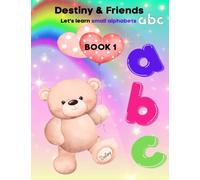 Destiny & Friends: let's learn small alphabets abc (Book 1) | abc letter tracing book | abc letter tracing practice workbook | activity book for ages 3 and above | (100 pages) 8.5 x 11