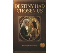 Destiny Had Already Chosen Us: Book I of the Elven King Saga