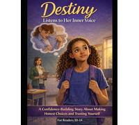 Destiny Listens To Her Inner Voice: A Confidence-Building Story About Making Honest Choices and Trusting Your Inner Voice (The Destiny Safety Series)
