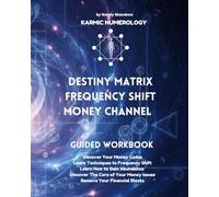 Destiny Matrix Frequency Shift Money Channel Guided Workbook: Decode Your Money Flow Blueprint. Reprogram Your Subconscious For Wealth. Reveal Your ... Version of You That Abundance Already Exists
