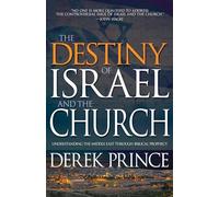 Destiny of Israel and the Church, The: Understanding the Middle East Through Biblical Prophecy