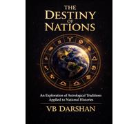 DESTINY OF NATIONS: An Exploration of Astrological Traditions Applied to National Histories