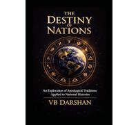 DESTINY OF NATIONS: An Exploration of Astrological Traditions Applied to National Histories